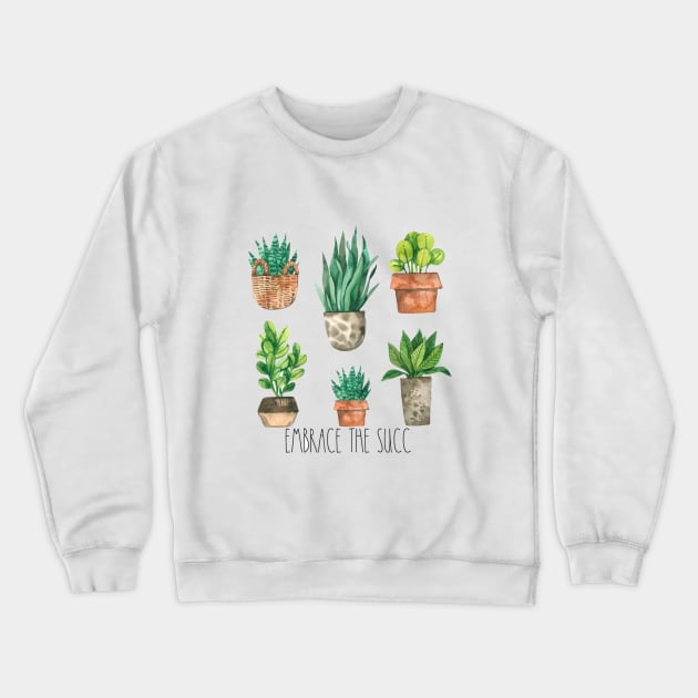 Embrace the Succ Crewneck Sweatshirt by Designs by Katie Leigh